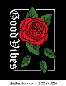 Good vibes rose drawing art design vector illustration ready for print on t-shirt, apparel, poster and other uses