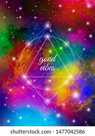 Good vibes sacred geometry interlocking geometric shapes  design template on colorful outer space background.