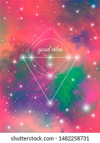 Good vibes sacred geometry interlocking geometric shapes design template on colorful outer space background. 