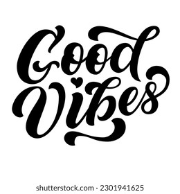 Good vibes script calligraphy, hand letterring.