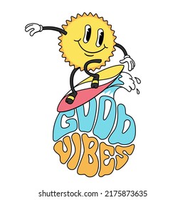 Good vibes slogan and cartoon character sun on surfboard. Vector illustration in doodle retro style. Design for t-shirts, stickers, cards, posters.