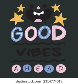 Good vibes slogan graphic vector print lettering for t shirt print design