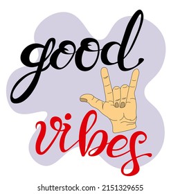good vibes slogan. handwritten inscription and  sign of the goat unity hand. 70s retro, illustration of phrases, quote, fashion style. Handwritten modern lettering
