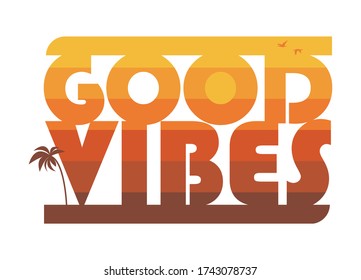 Good Vibes slogan with palm tree and and sun. For t-shirt prints and other uses. Vector illustration