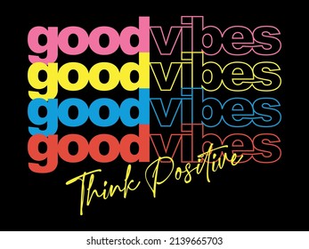 Good Vibes slogan print for tees, vector typography