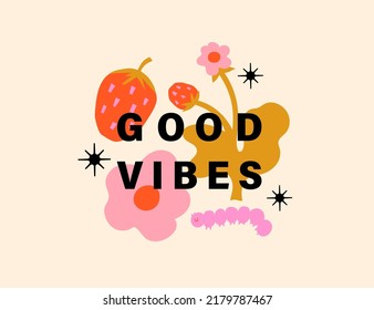 Good Vibes slogan with raspberry and flowers. Hippie style groovy vibes	
