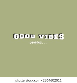 Good vibes slogan, tee graphic vector 
