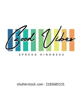 Good vibes slogan text on colorful strips. Vector illustration design. For fashion graphics, t shirt prints, posters etc.