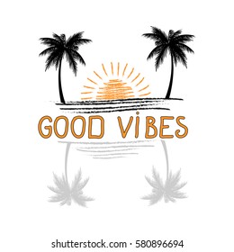 Good vibes slogan. Tropical trendy print. Vector illustration.