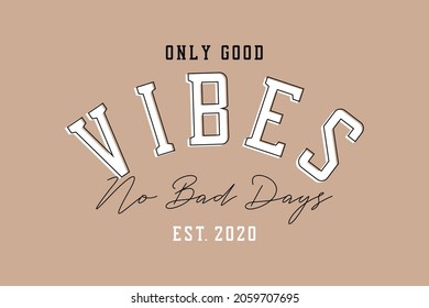 Good vibes slogan for t-shirt design. Slogan typography for tee shirt and apparel. Vector illustration.