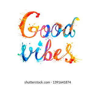 Good vibes. Splash paint vector calligraphic letters