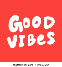 Good vibes. Sticker for social media content. Vector hand drawn illustration design. Bubble pop art comic style poster, t shirt print, post card, video blog cover
