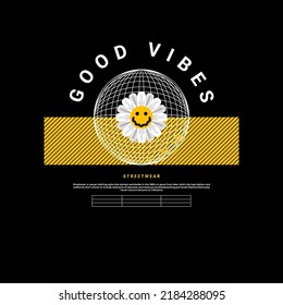 Good vibes streetwear t-shirt design, suitable for screen printing, jackets and others