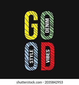 good vibes style denim lettering typography design graphic for t-shirt print vector illustration backgrounds textures