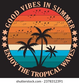 Good vibes in summer enjoy the tropical waves T shirt design .