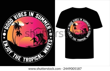 GOOD VIBES IN SUMMER ENJOY THE TROPICAL WAVES t shirt design.Summer t shirt design
