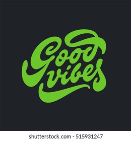 'Good Vibes' T shirt Lettering. Vintage Brush Script Typographic Design. Hand Drawn Apparel Fashion Print. Hand Crafted Type Wall Decor Art. Authentic Old School. Vector Illustration.