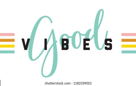 Good vibes. Tee print with slogan. Typography for t shirt, hoody or sweatshirt.