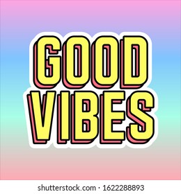 GOOD VIBES TEXT WITH COLORFUL BACKGROUND