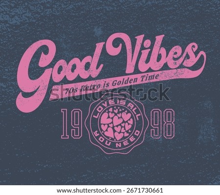 Good Vibes text and heart shape is college varsity vibes.  vintage typography and retro chalk art decoration. perfect for girl's kids men and women's tee t-shirt design.