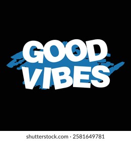 GOOD VIBES text on black background.