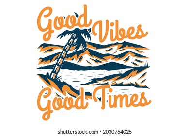 good vibes good times mountain beach