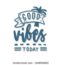 good vibes today lettering quotes