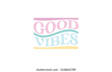Good vibes trendy wavy retro cute vector design template .