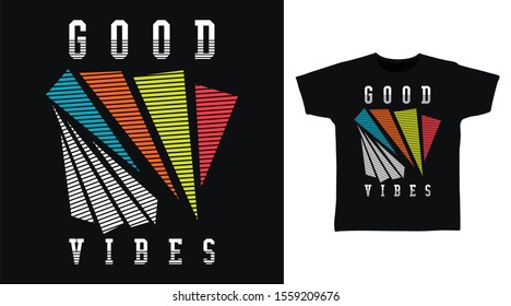 Good Vibes with Triangle shape t-shirt and apparel trendy design typography, good for T-shirt graphics, poster, print and other uses.