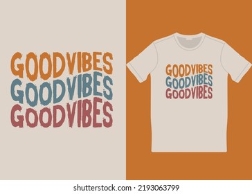 Good vibes t-shirt design vector. Typographic t-shirt design. Text effect. Word art. you will get source file for print. print ready t-shirt design vector.