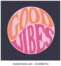 GOOD VIBES TYPO GRAPHIC FOR MEN WOMEN AND TEEN BOYS AND GIRLS VECTOR ILLUSTRATION