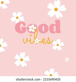 Good vibes typography banner round design in flower frame, vector illustration.