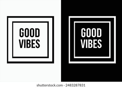 Good Vibes- - typography Explore unique and trendy t-shirt designs with typography vector illustrations. Perfect for fashion-forward individuals seeking modern, stylish, and customizable prints. 