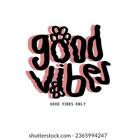 Good vibes typography and flowers. Vector illustration design for slogan tee, t shirt, fashion graphic, print, sweatshirt.