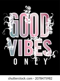 good vibes typography graphic vector for t shirt