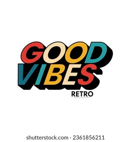 Good vibes typography on white background graphics for t-shirts and other print production. Vector illustration for design. Retro 70s-style concept.