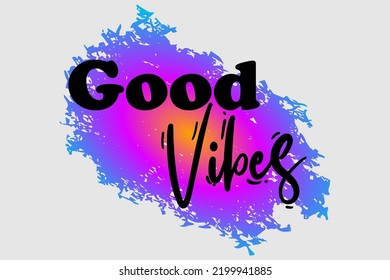 good vibes typography quotes design vector for print t shirt, 300dpi