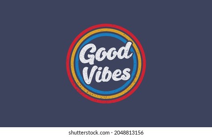 Good Vibes Typography Retro T Shirt And Merchandise Design Vector Template .