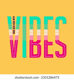 Good vibes typography slogan for t shirt printing, tee graphic design.  