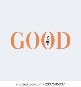 Good vibes typography slogan for t shirt printing, tee graphic design.  