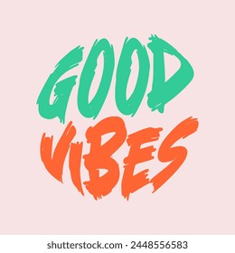 Good vibes typography slogan for t shirt printing, tee graphic design. 