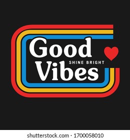 Good vibes typography, tee shirt graphics, vector 