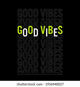 good vibes typography for tee shirt design, vector illustration,poster,etc
