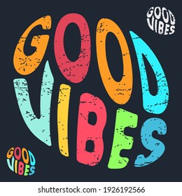 Good vibes typography for t-shirt stamp, tee print, applique, fashion slogan, badge, label clothing, jeans, or other printing products. Vector illustration.