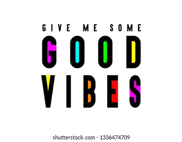 Good vibes, Typogrpahy Modern Vector , Tshirt, Funny Design