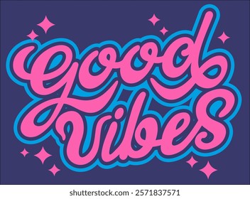 Good vibes. Vector hand lettering. Bright colorful alphabet letters. Retro graphic vector print for girl t shirt and sticker