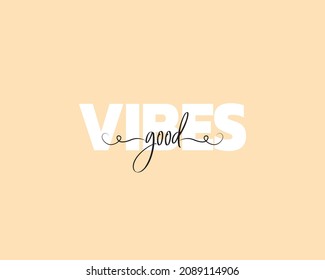 Good vibes, vector. Minimalist pink poster design. Motivational, inspirational life quotes. Positive thoughts, affirmations