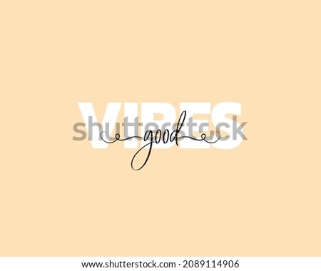 Good vibes, vector. Minimalist pink poster design. Motivational, inspirational life quotes. Positive thoughts, affirmations