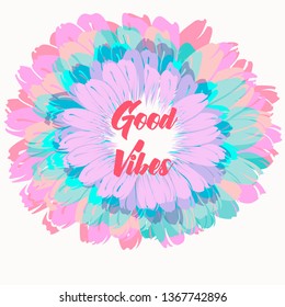 Good vibes, vector stylish flower for fashion T-shirt prints