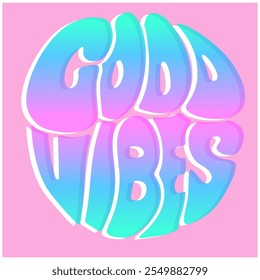 GOOD VIBES ,vintage slogan in bright colours gradient and pink background, Graphic for t-shirt,vector 